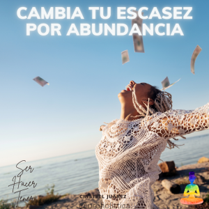 Cambia tu escasez en abundancia ✨