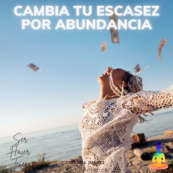 Cambia tu escasez en abundancia ✨